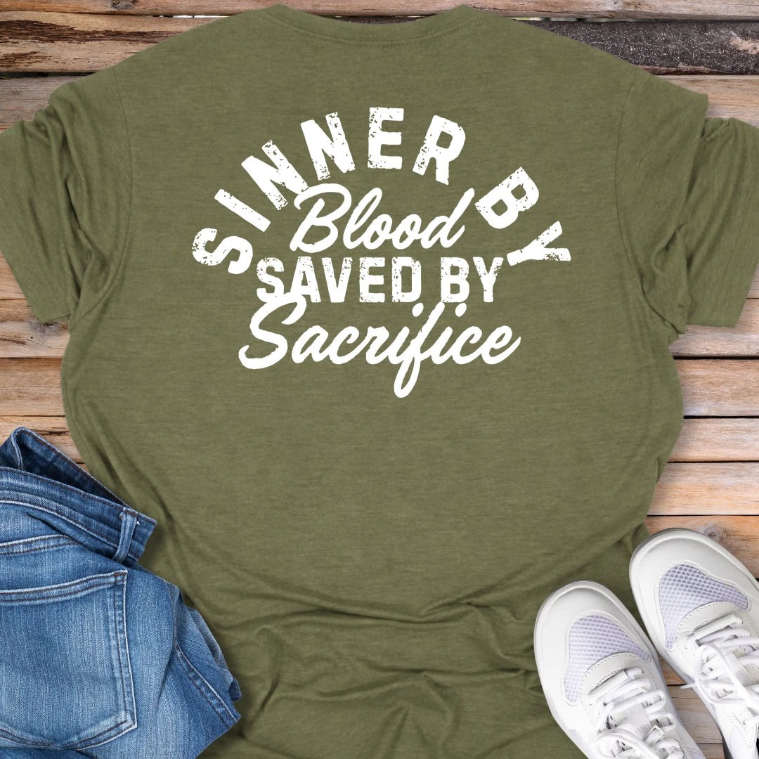 Sinner By Blood, Saved By Sacrifice T-Shirt