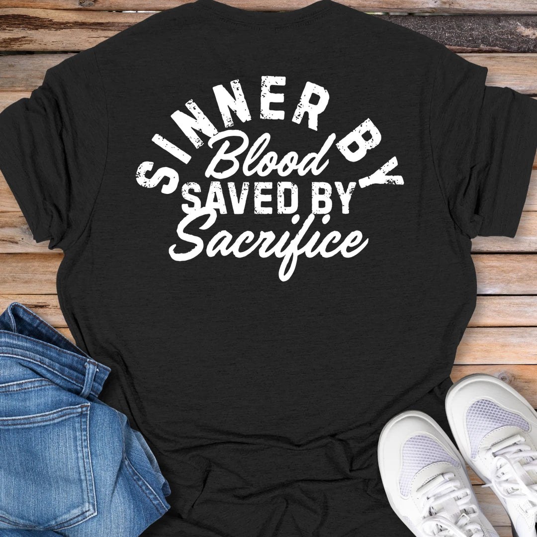 Sinner By Blood, Saved By Sacrifice T-Shirt
