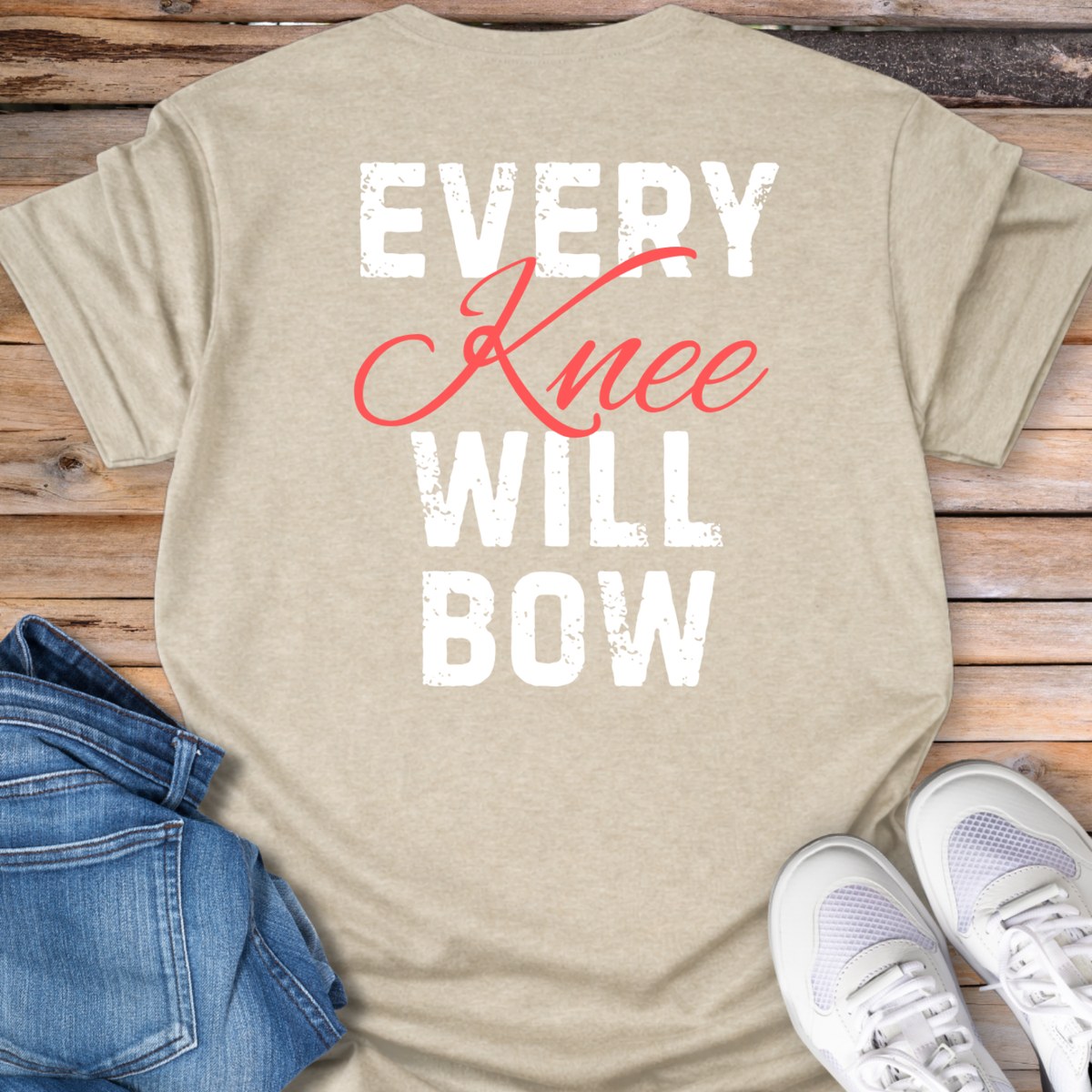 Every Knee Will Bow T‑Shirt
