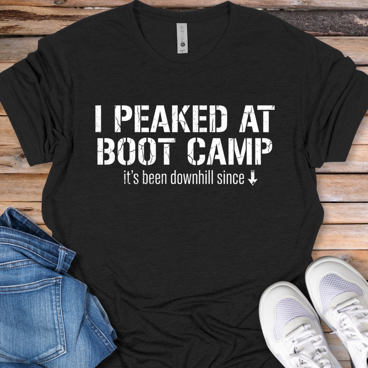 I Peaked at Boot Camp T-Shirt