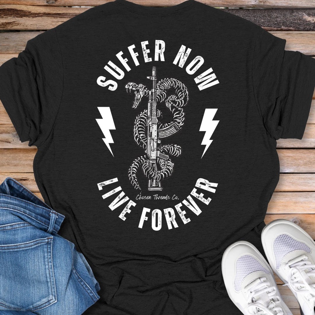 Suffer Now Live Forever T-Shirt