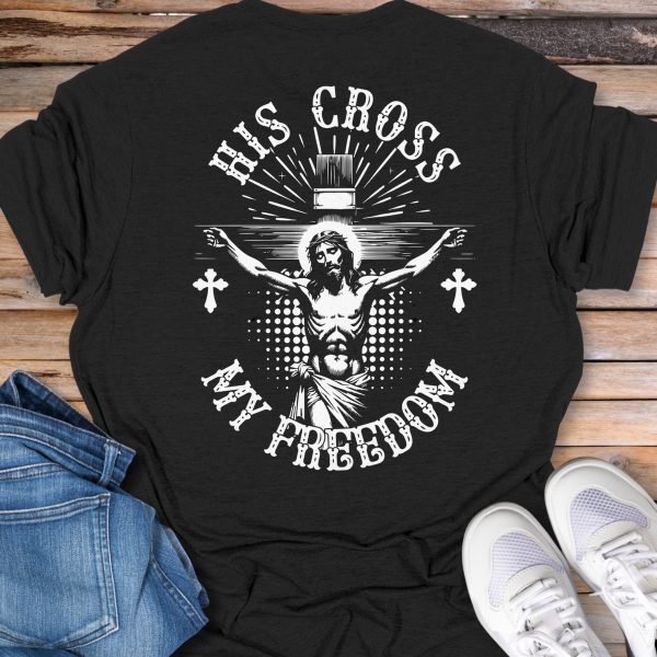 His Cross My Freedom T-Shirt