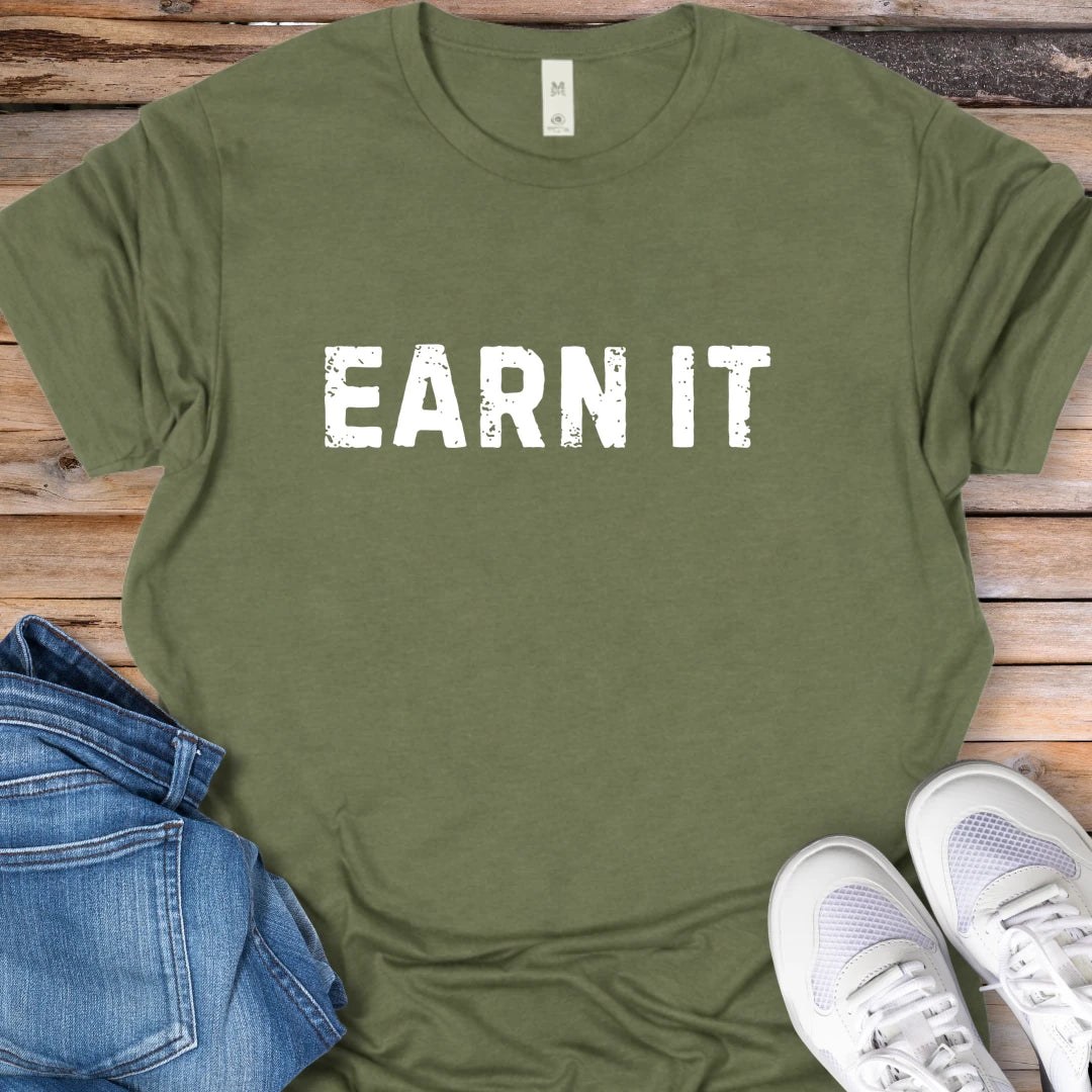 Earn It T-Shirt