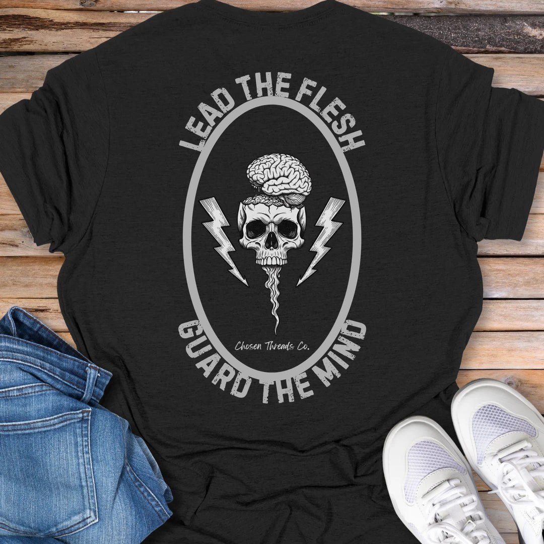 Lead the Flesh, Guard the Mind T-Shirt