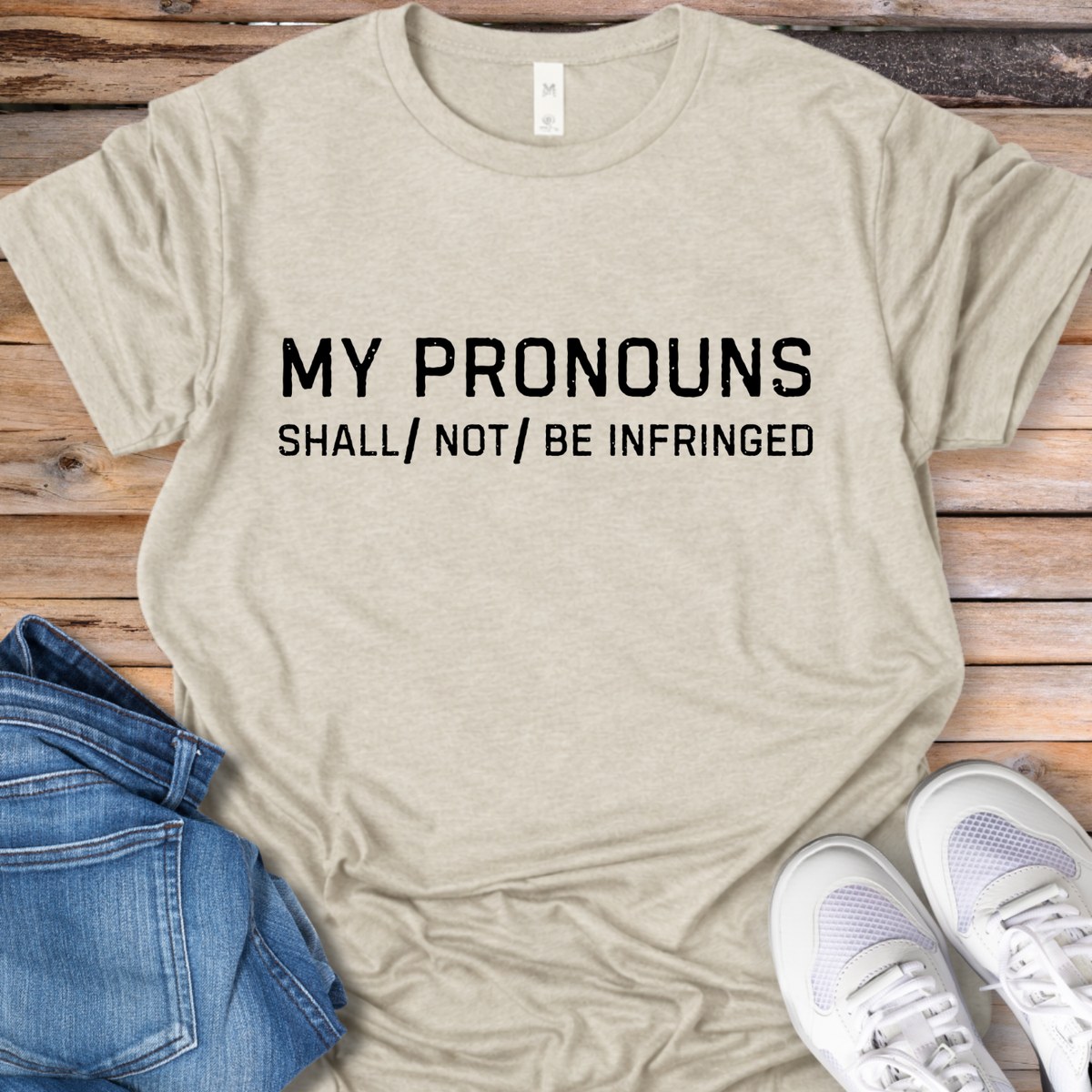 My Pronouns Shall/Not Be Infringed T-Shirt