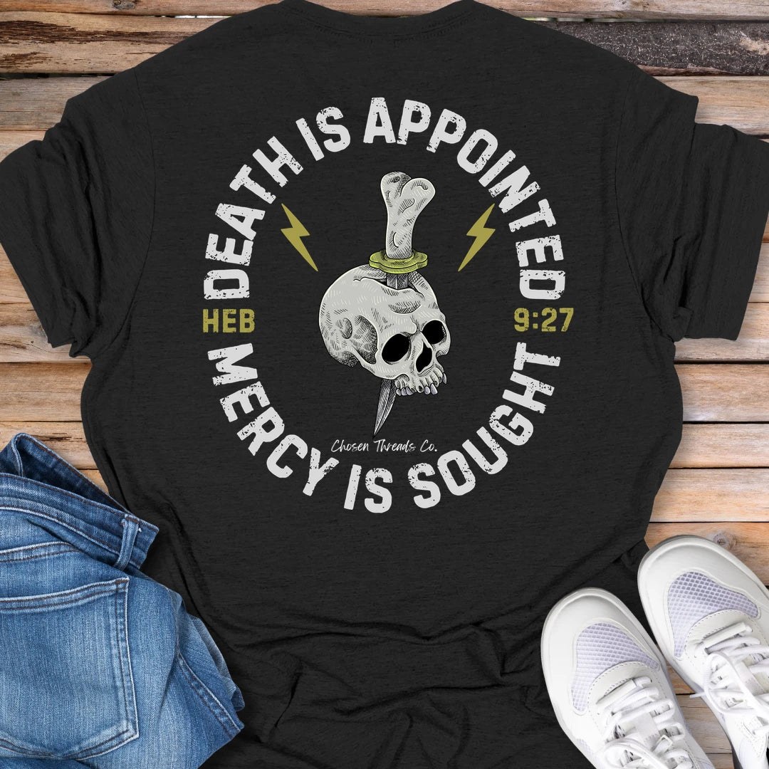 Death Is Appointed Mercy Is Sought T-Shirt