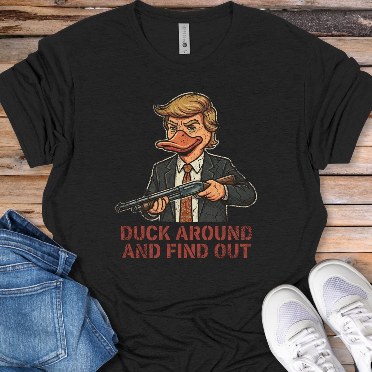 Trump Duck Around and Find Out T-Shirt