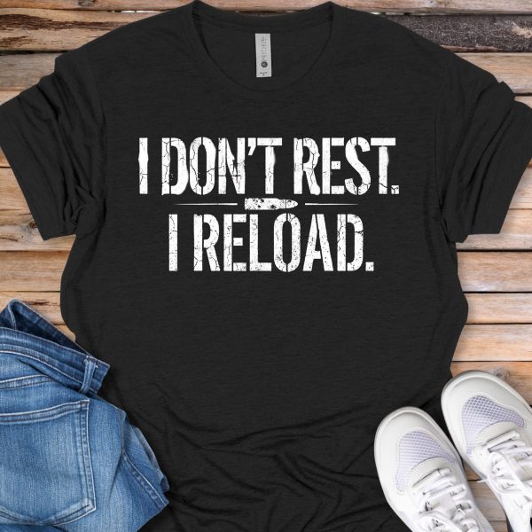 I Don't Rest I Reload T-Shirt