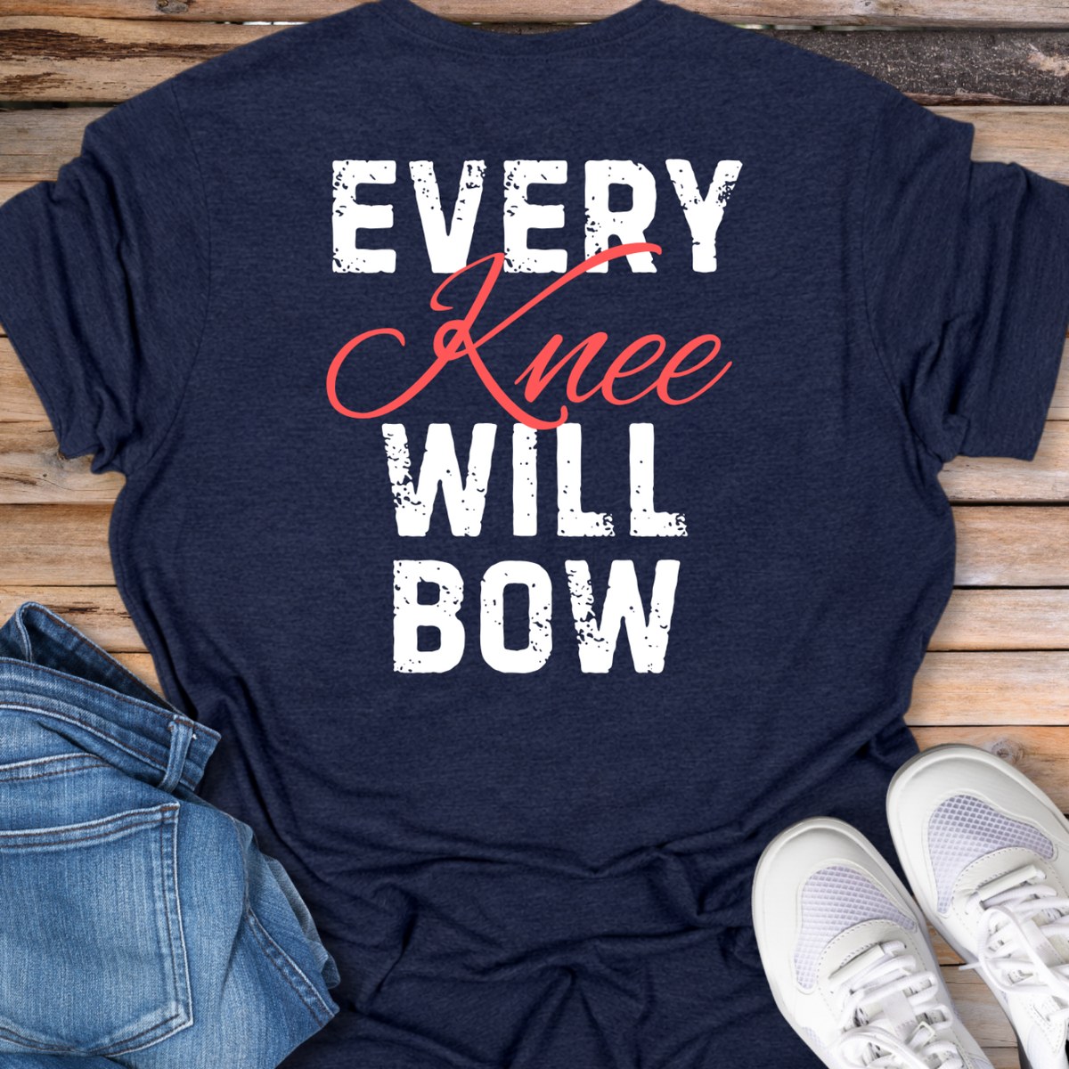 Every Knee Will Bow T‑Shirt