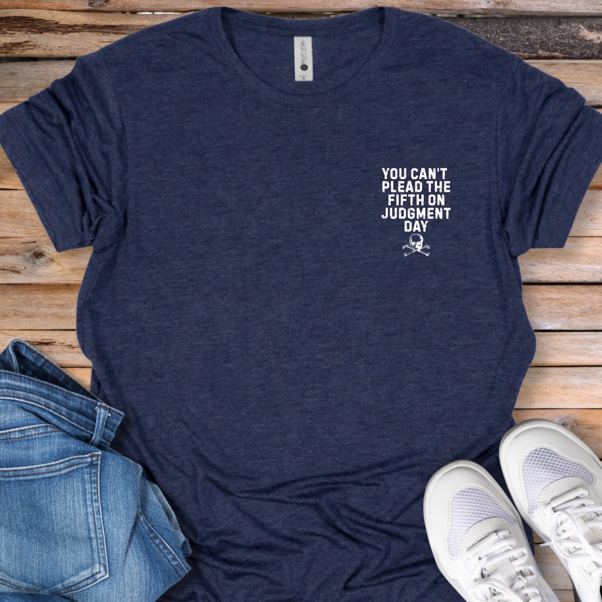 You Cannot Plead the Fifth T‑Shirt