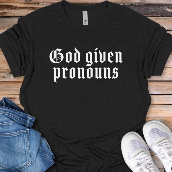 God Given Pronouns T-Shirt
