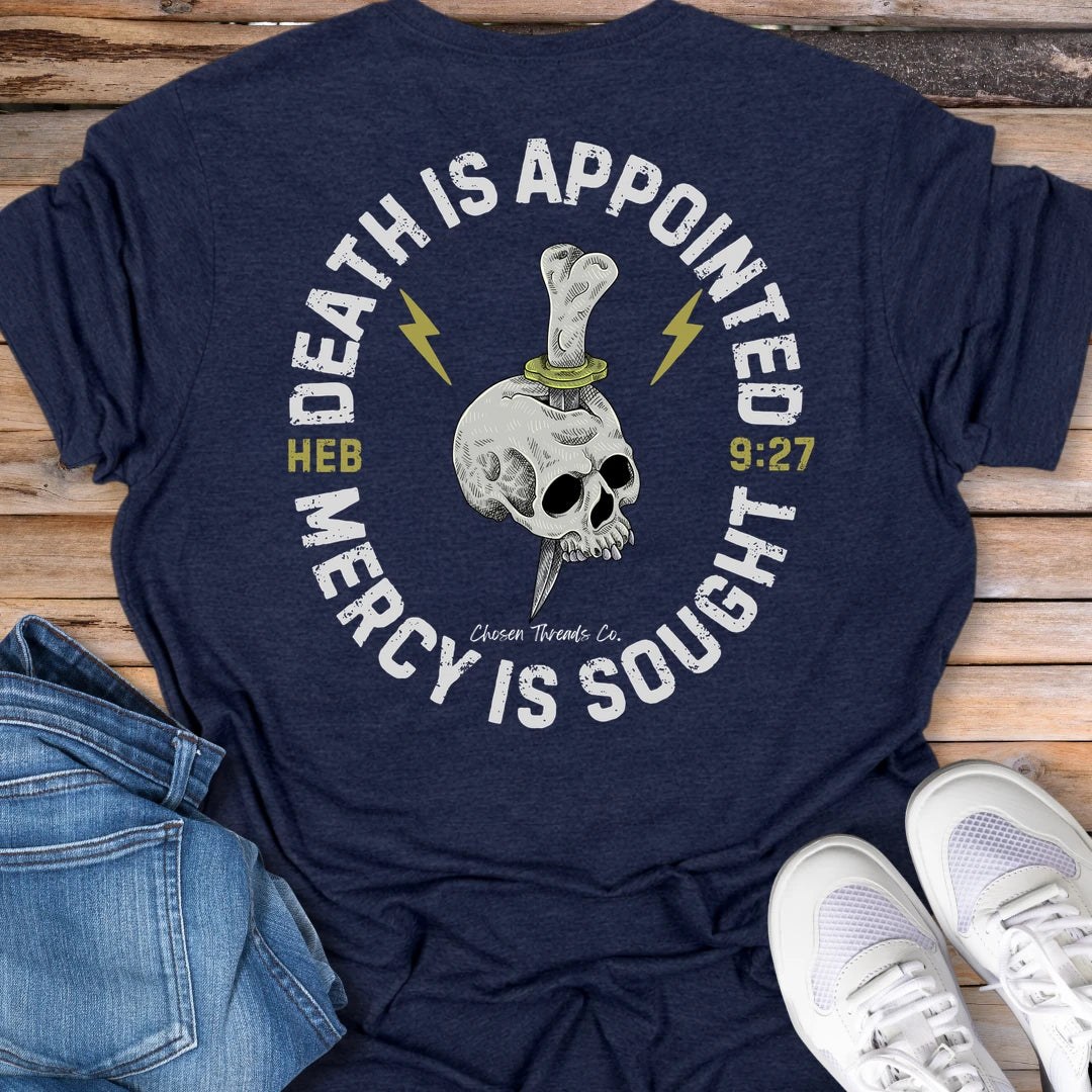 Death Is Appointed Mercy Is Sought T-Shirt