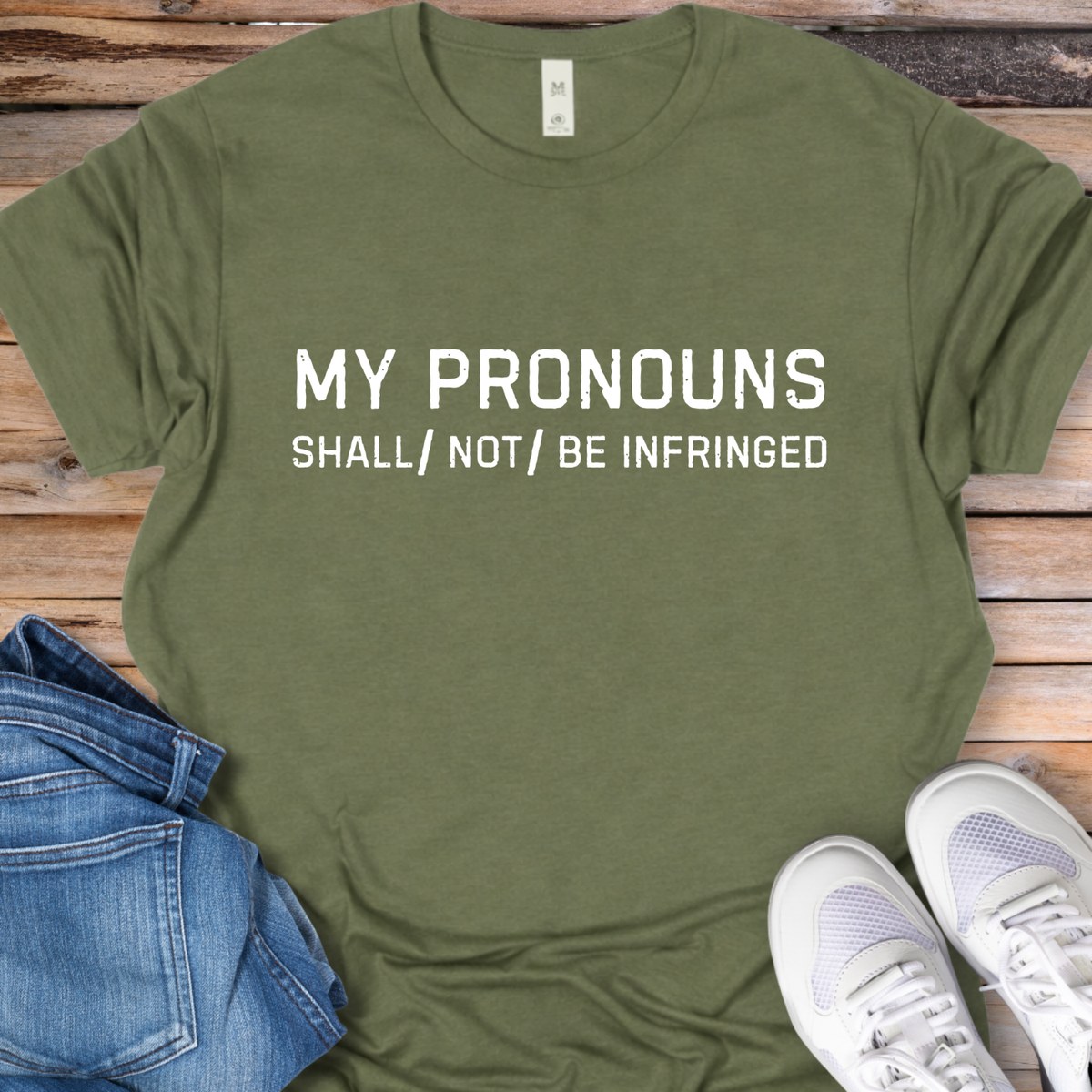 My Pronouns Shall/Not Be Infringed T-Shirt