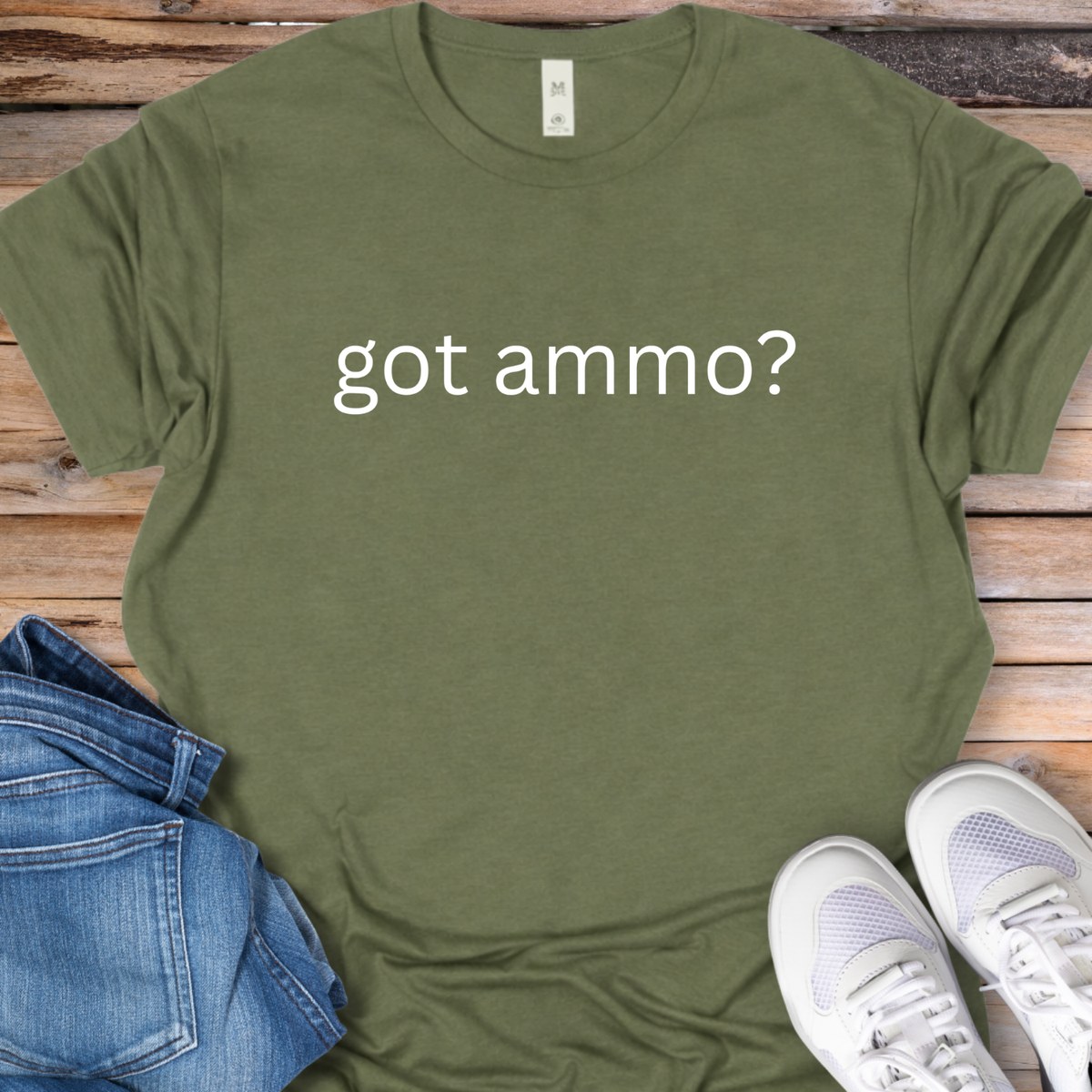 Got Ammo? T-Shirt