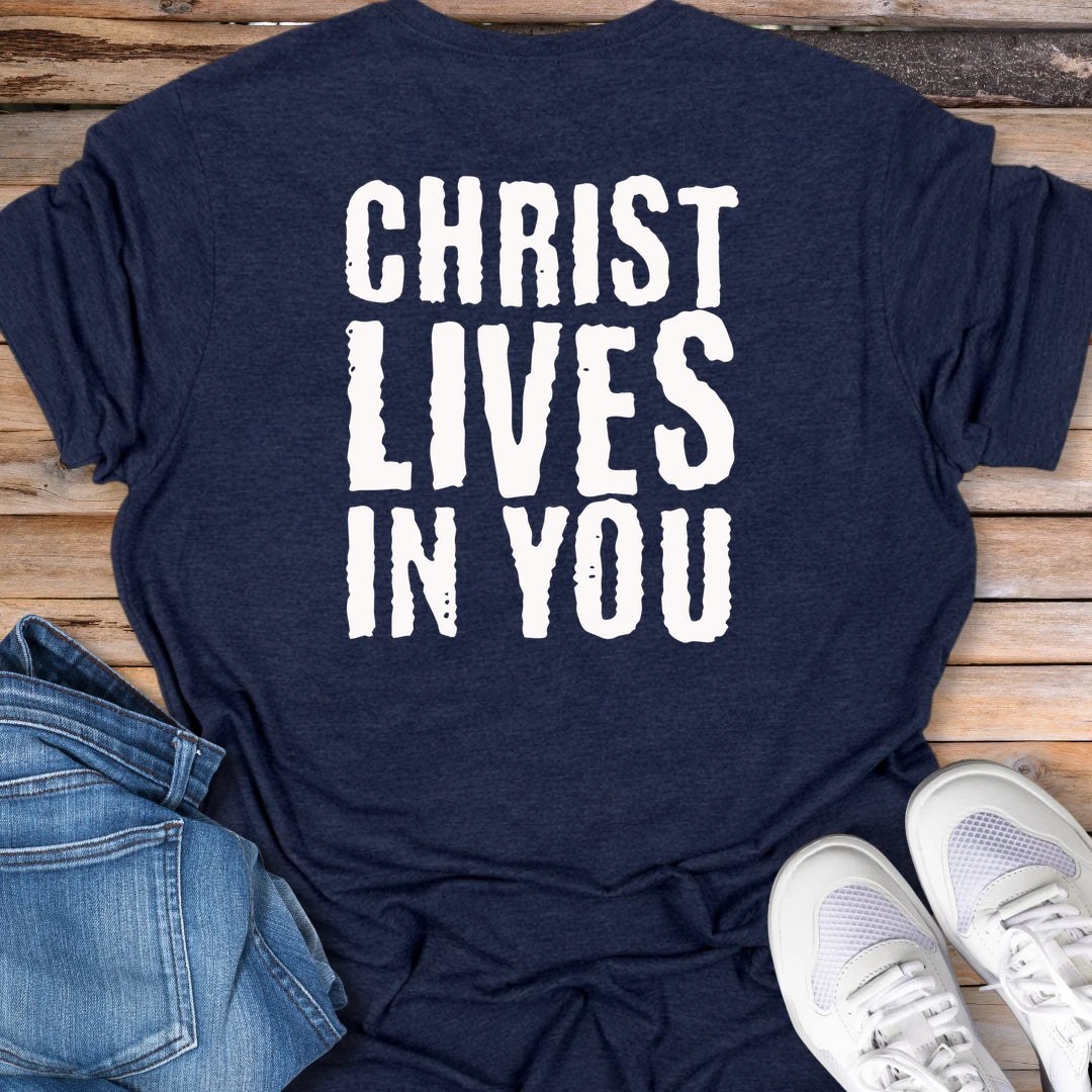 Christ Lives In You T-Shirt