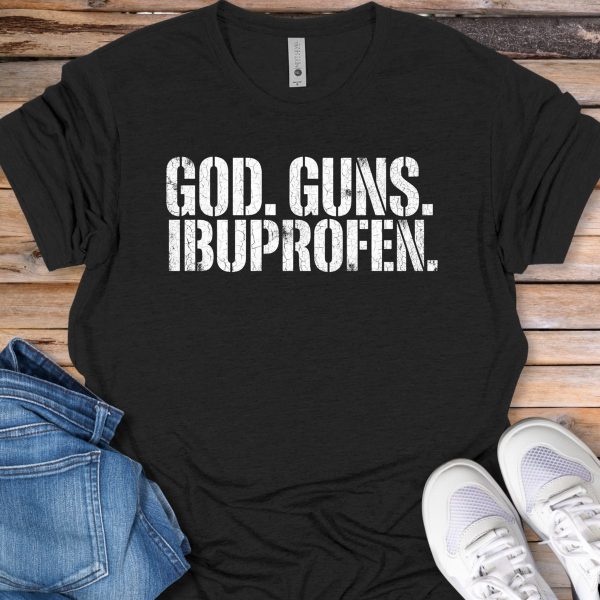 God. Guns. Ibuprofen. Graphic T-Shirt