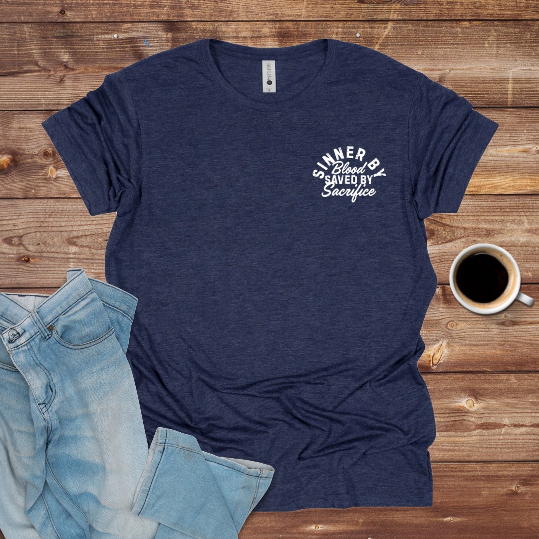 Sinner By Blood, Saved By Sacrifice T-Shirt
